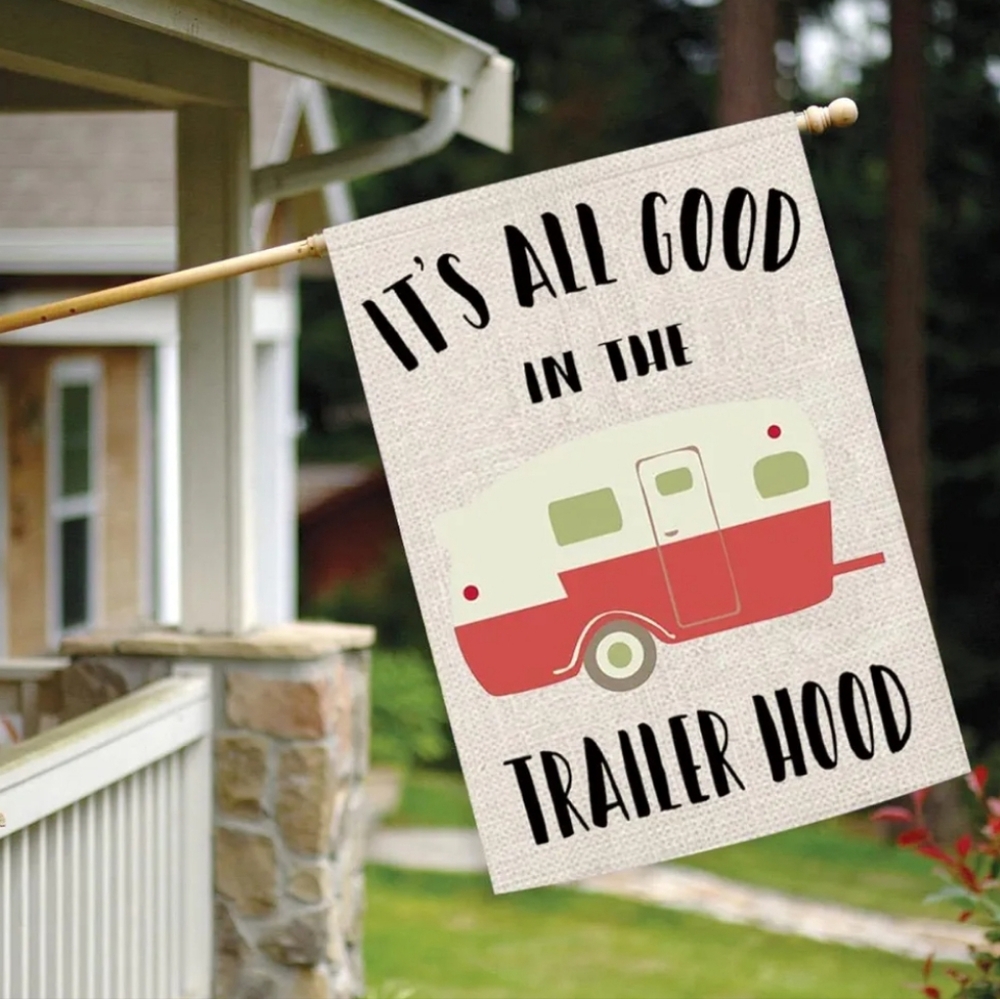 Its All Good In The Trailer Hood Yard Flag